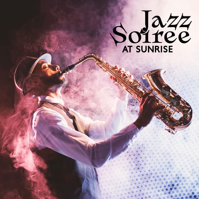 Jazz Soiree at Sunrise: Calming Songs, Sweet Emotion - Calming Jazz Relax Academy