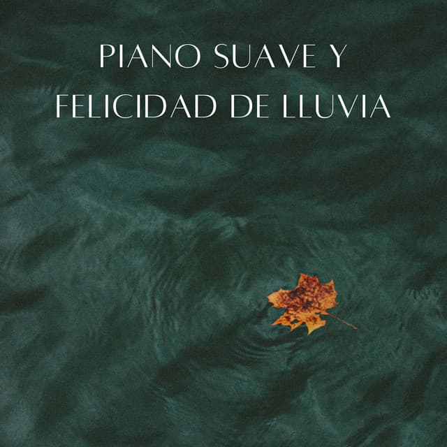 Piano Suave Y Felicidad De Lluvia - Sonido de lluvia