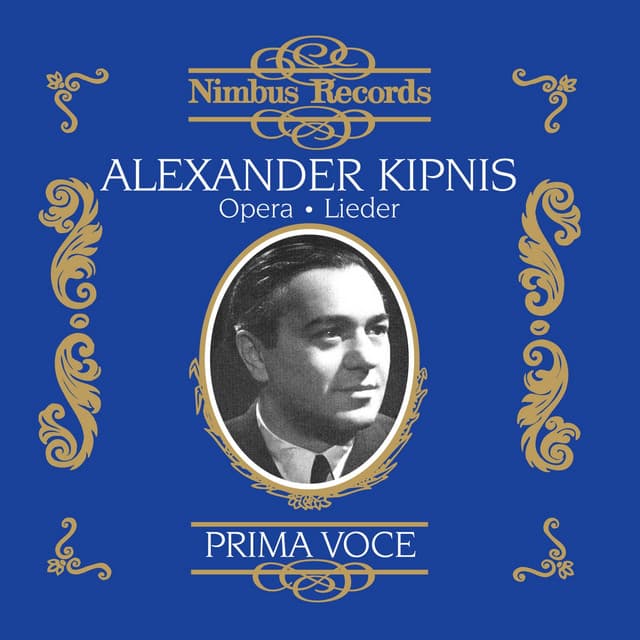 Alexander Kipnis in Opera and Lieder - Alexander Kipnis