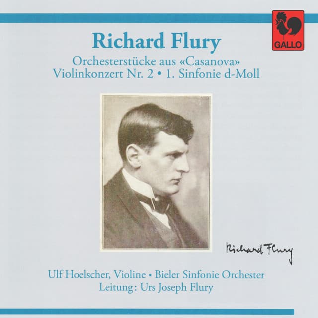 Richard Flury: Orchestral Pieces from "Casanova" - Violin Concerto No. 2 - Symphony No. 1 in D Minor - Richard Flury