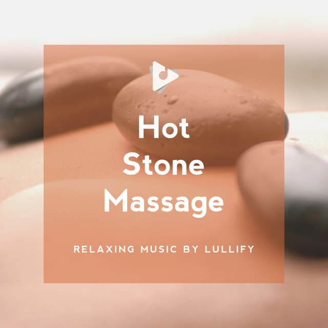 Hot Stone Massage - Relaxing Music by Lullify