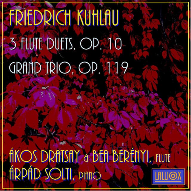 Kuhlau: 3 Flute Duets Op. 10 & Grand Trio Op. 119 - Friedrich Kuhlau
