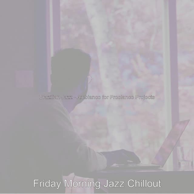 Brazilian Jazz - Ambiance for Freelance Projects - Friday Morning Jazz Chillout