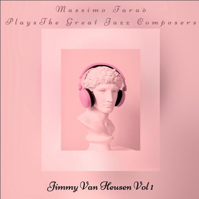 Massimo Faraò Plays the Great Composers - Jimmy Van Heusen, Vol. 1 - Massimo Faraò