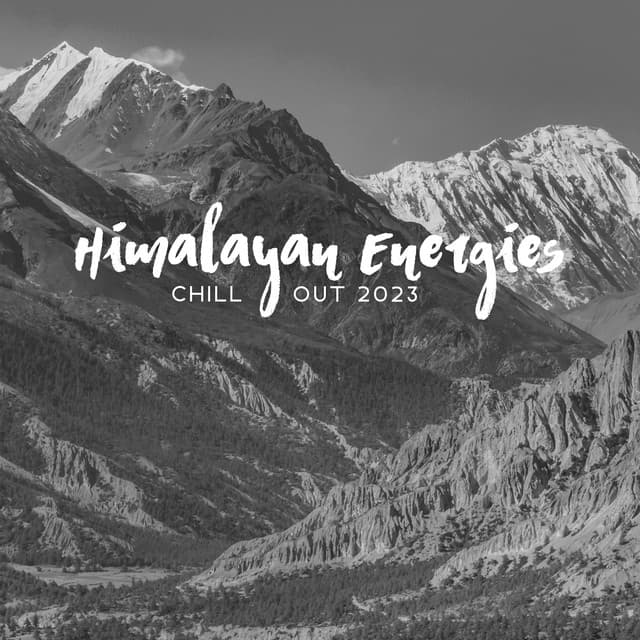 Himalayan Energies: Chill Out 2023 - Dopamine Vibrations