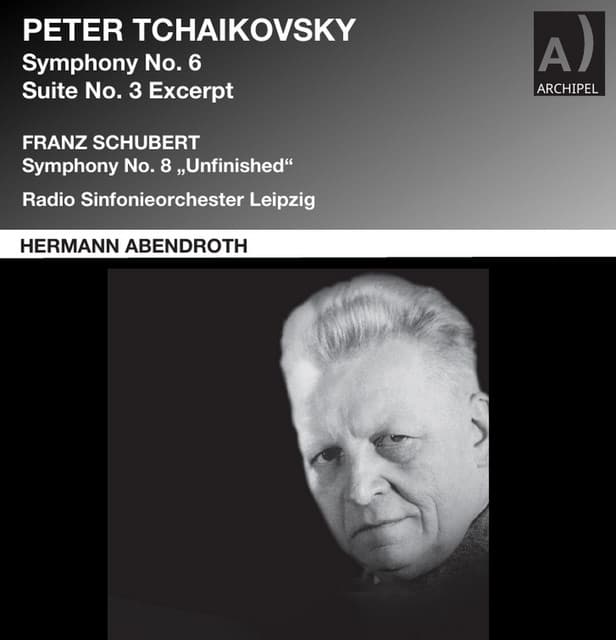 Tchaikovsky: Symphony No. 6 & Orchestral Suite No. 3  - Schubert: Symphony No. 8 - Hermann Abendroth