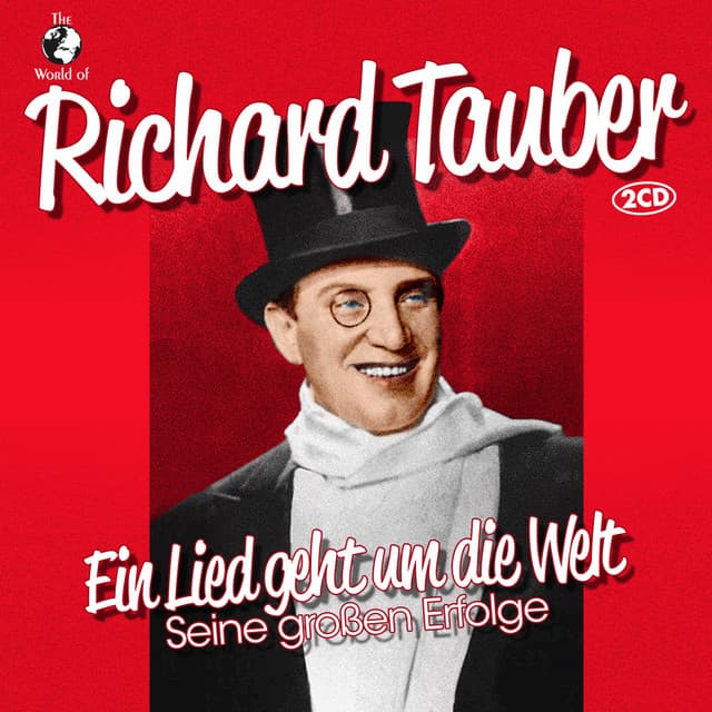 Ein Lied geht um die Welt - Seine großen Erfolge - Richard Tauber