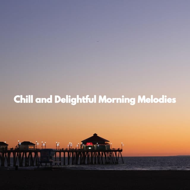 Chill and Delightful Morning Melodies - Jazz Vibe Chill Out