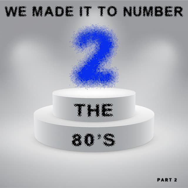 We Made It to Number Two - the 80's - It's A Cover Up