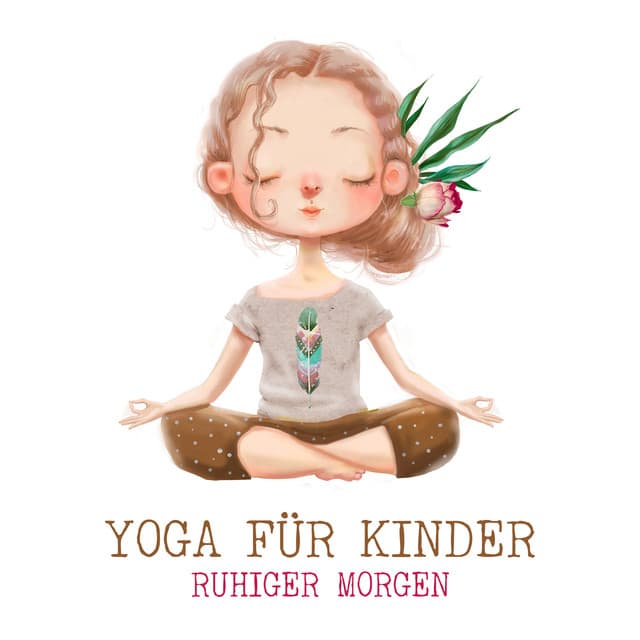 Yoga für Kinder: Ruhiger Morgen und Heilendes Wellness mit Sanfter Energie - Kinderyoga Akademie