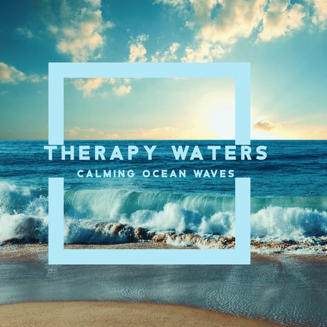 Therapy Waters: Calming Ocean Waves, Healing Power of Rain Sounds for Sleep and Relaxation, Deep Rumble of the Sea, Waterfall and River - Calming Waters Consort