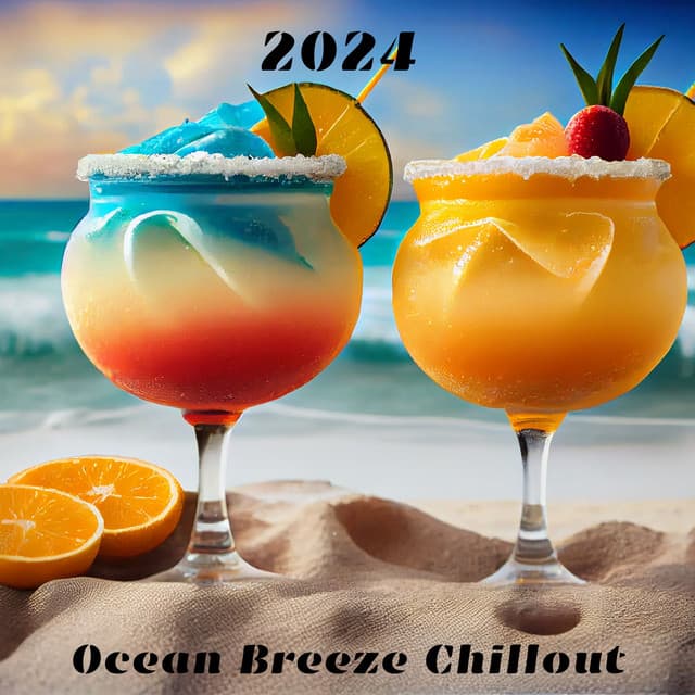 2024 Ocean Breeze Chillout: Summer Beach Vibes, Lounge Cafe Grooves, Sunset Bar Party Beats - DJ Chillusion
