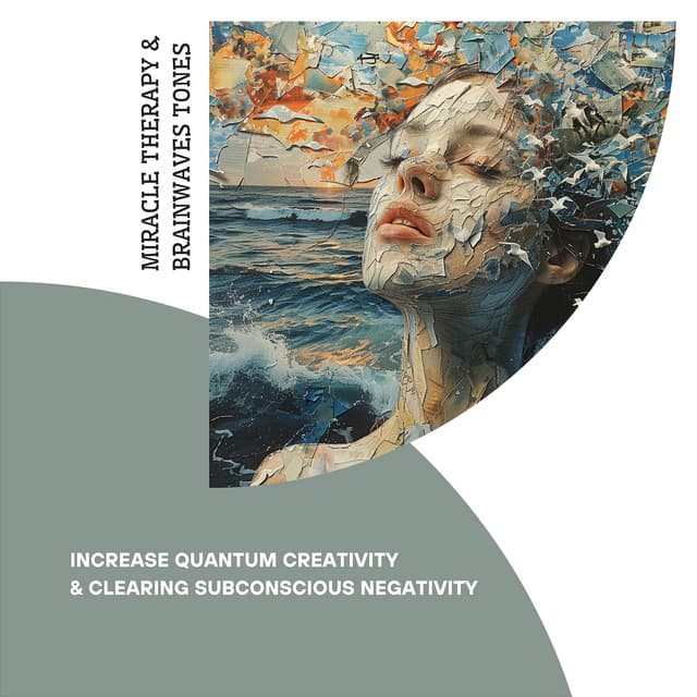 Increase Quantum Creativity & Clearing Subconscious Negativity - Miracle Therapy & Brainwaves Tones