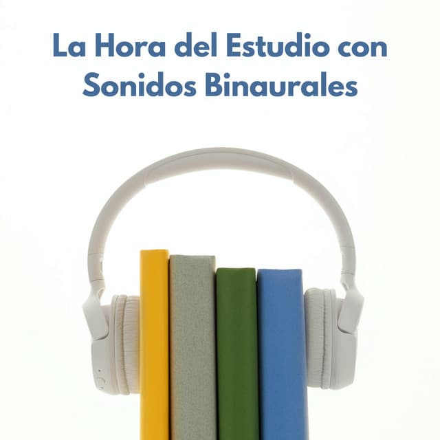 La Hora Del Estudio Con Sonidos Binaurales - Estudio Ondas Alfa