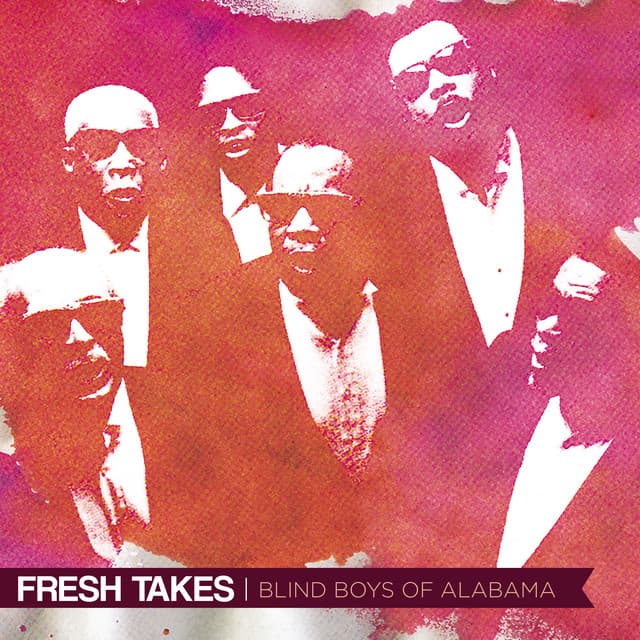 Fresh Takes - The Blind Boys Of Alabama