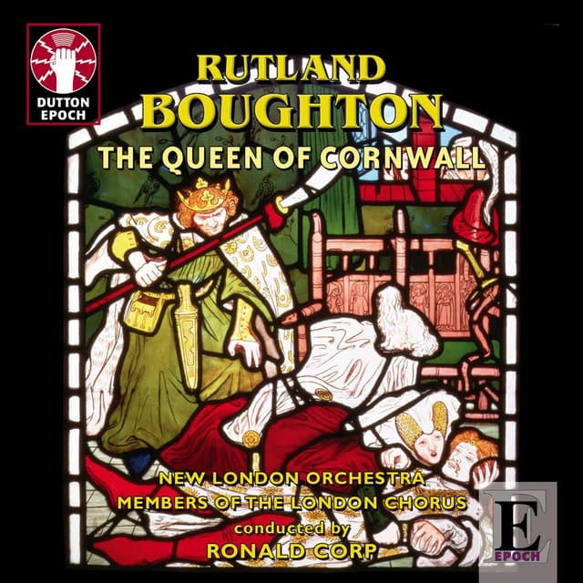 Rutland Boughton: The Queen Of Cornwall - Rutland Boughton