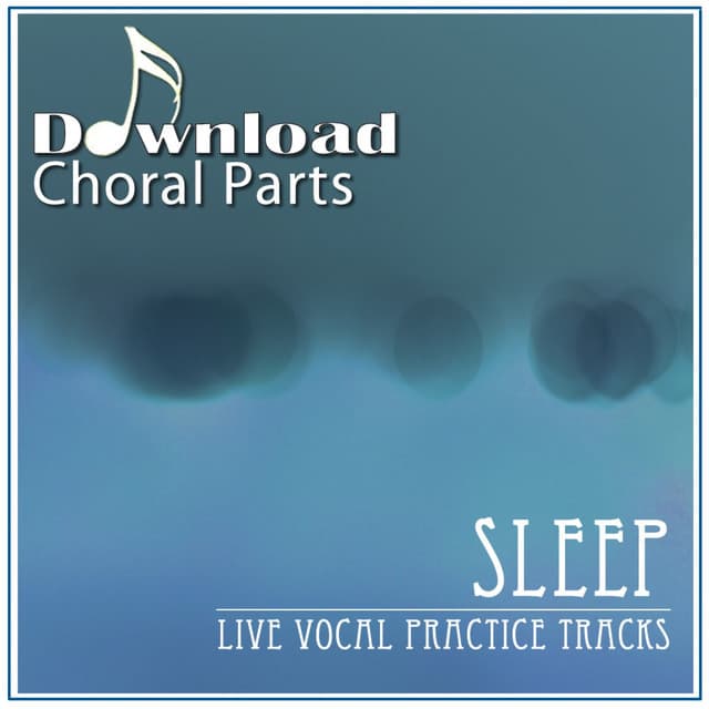 Sleep - Live Vocal Practice Tracks - Eric Whitacre