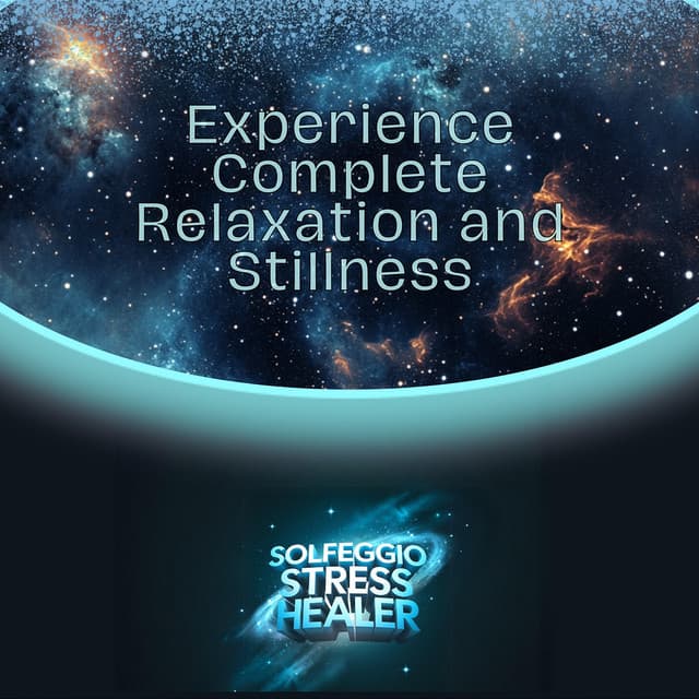 Experience Complete Relaxation and Stillness - Solfeggio Stress Healer