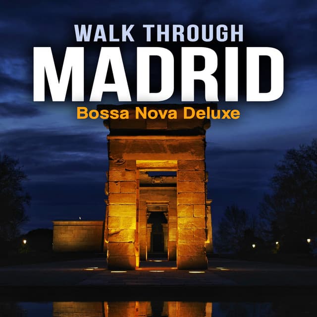 Walk Through Madrid - Bossa Nova Deluxe