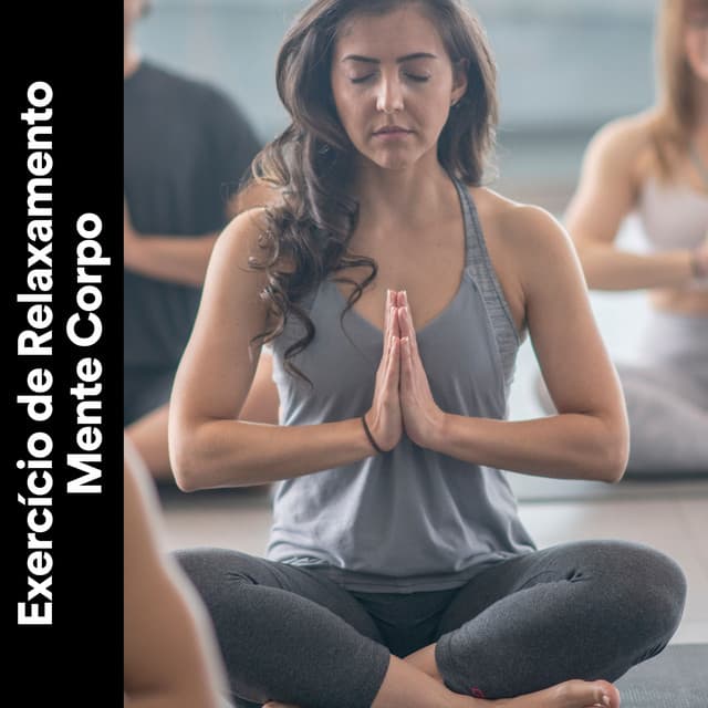 Exercício de Relaxamento Mente Corpo - Calma