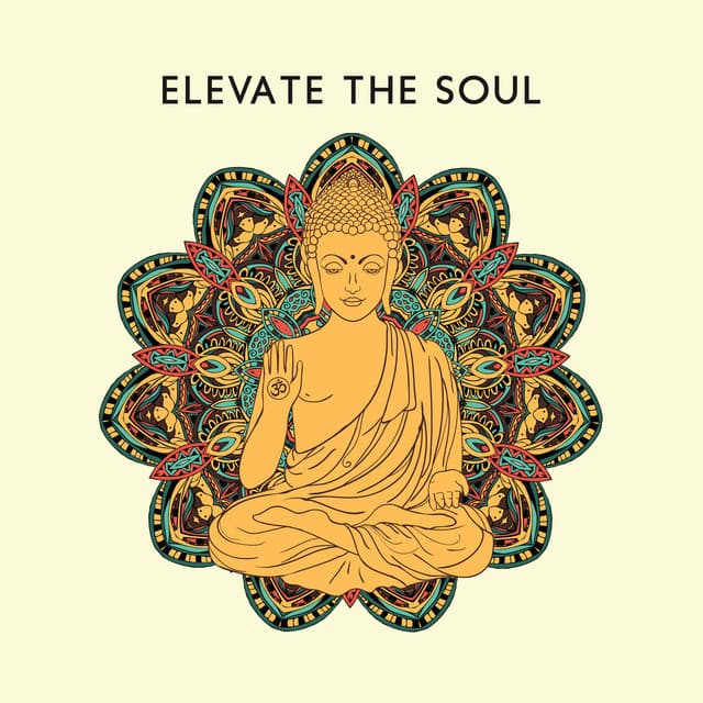Elevate the Soul: Buddhist Meditations for Positive Energy - Healing Yoga Meditation Music Consort