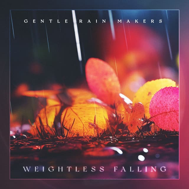 Weightless Falling - Gentle Rain Makers