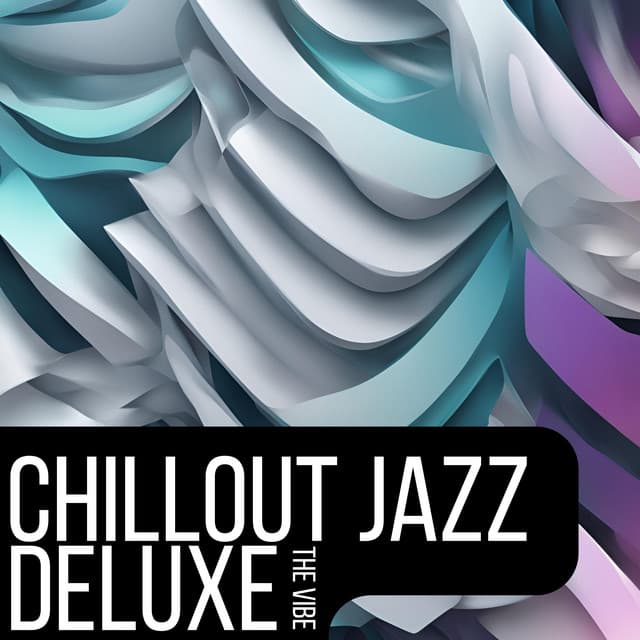 The Vibe - Chillout Jazz Deluxe