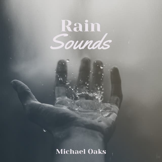 Rain Sounds - Michael Oaks