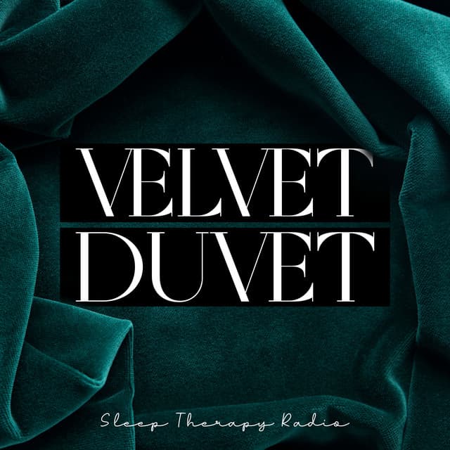 Velvet Duvet - Sleep Therapy Radio