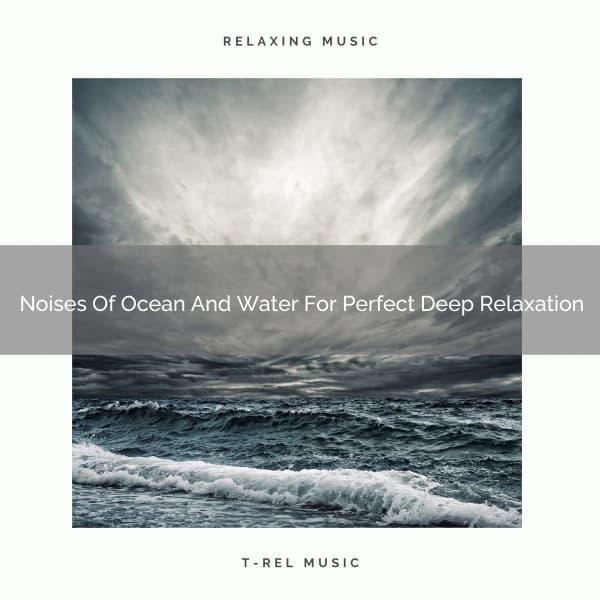 Noises Of Ocean And Water For Perfect Deep Relaxation - Noise Gravity