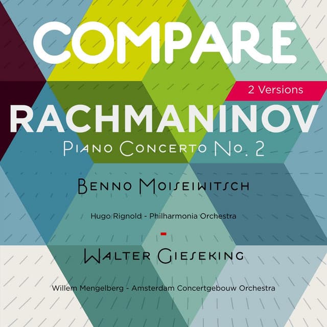 Rachmaninoff: Piano Concerto No. 2, Benno Moiseiwitsch vs. Walter Gieseking - Sergei Rachmaninoff