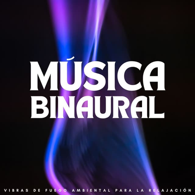 Música Binaural: Vibras De Fuego Ambiental Para La Relajación - Frecuencias Binaurales