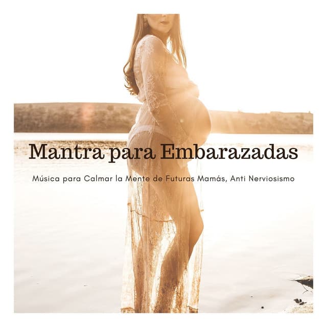 Mantra para Embarazadas: Música para Calmar la Mente de Futuras Mamás, Anti Nerviosismo - Lina Suave