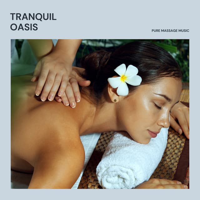 Tranquil Oasis: Calming Spa Music - Pure Massage Music