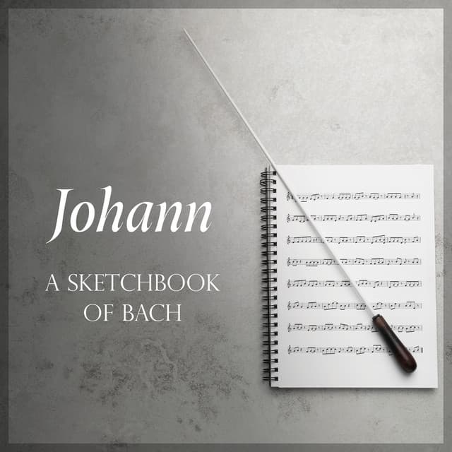 'Johann': A Sketchbook of Bach - Johann Sebastian Bach