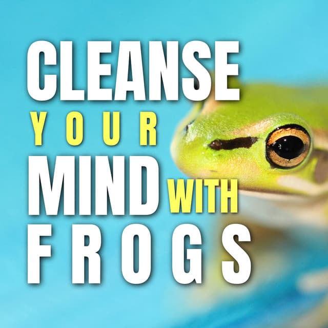 Cleanse your Mind with Frog Sounds - Frog Sounds