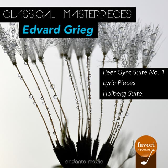 Classical Masterpieces - Edvard Grieg: Peer Gynt Suite No. 1 & Holberg Suite - Edvard Grieg