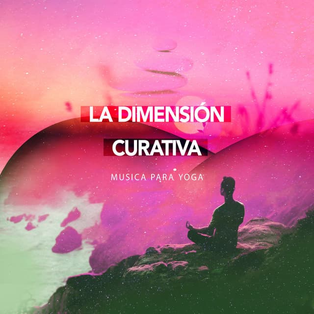 La Dimensión Curativa - Musica para Yoga