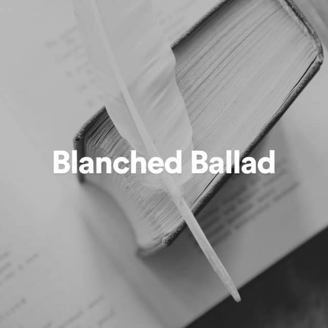 Blanched Ballad - Relaxing Radiance