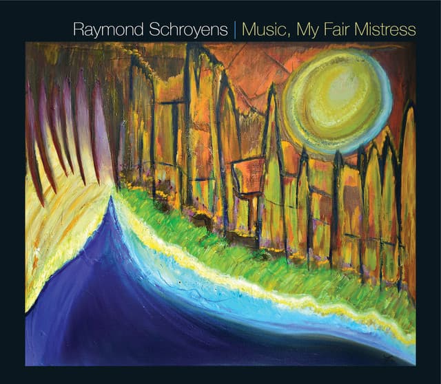 Music, My Fair Mistress - Raymond Schroyens