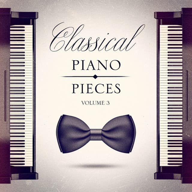 Classical Piano Pieces, Vol. 3 - Classical Music