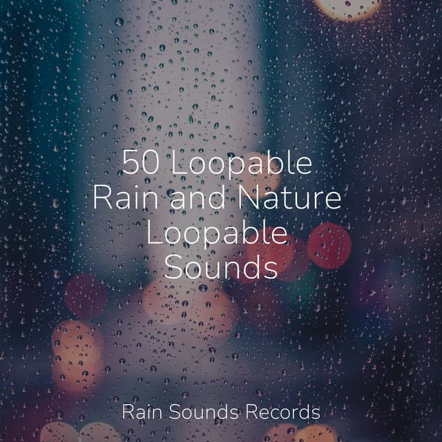 50 Loopable Rain and Nature Loopable Sounds - Lightning, Thunder and Rain Storm