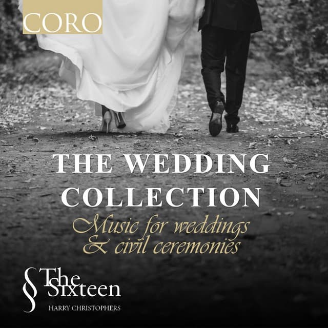 The Wedding Collection: Music for Weddings and Civil Ceremonies - The Sixteen