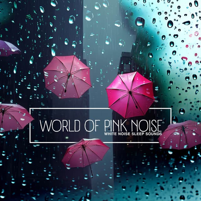 World of Pink Noise - White Noise Sleep Sounds