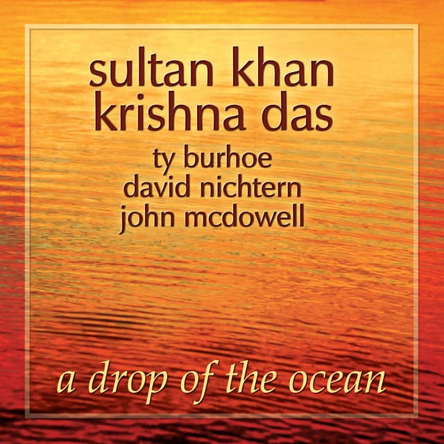 A Drop of the Ocean - Ustad Sultan Khan