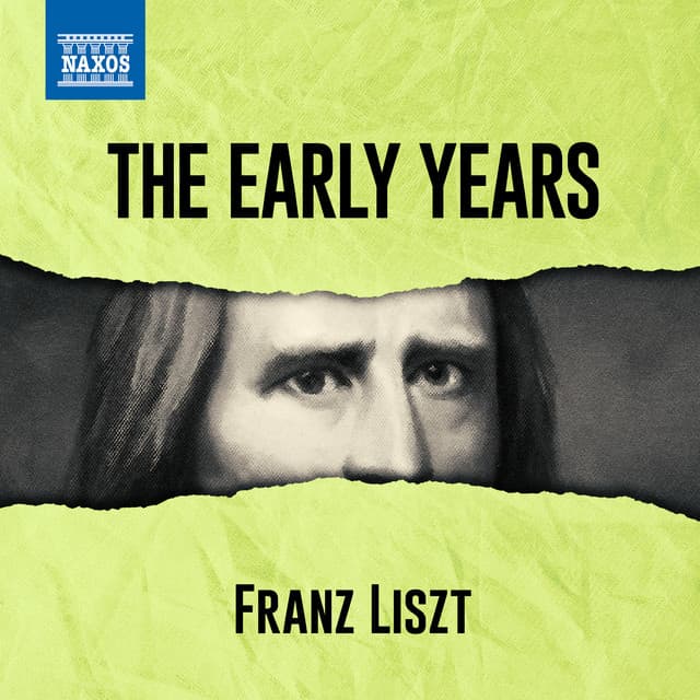 Liszt - The Early Years - Franz Liszt