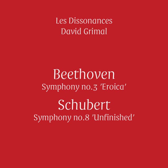Beethoven: Symphony No. 3: Schubert: Symphony No. 8 - Les Dissonances