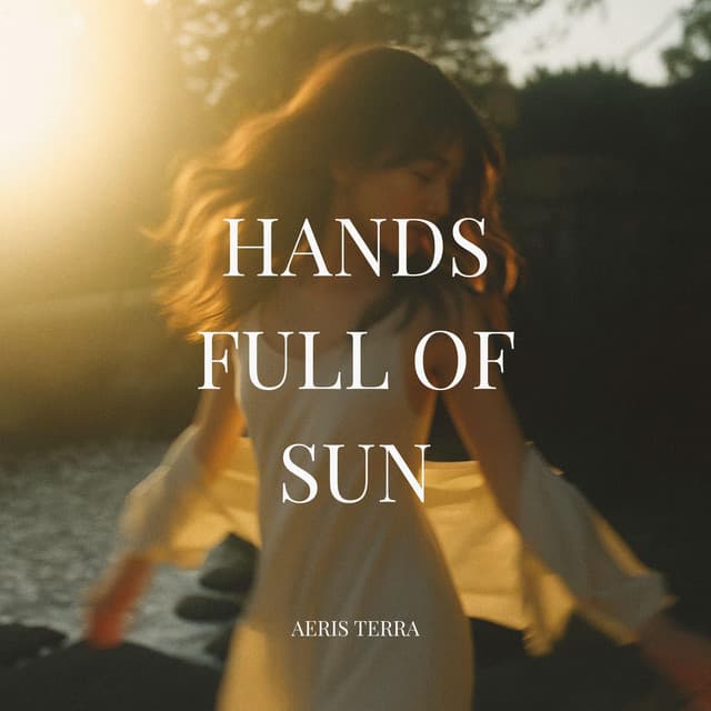 Hands Full of Sun - Aeris Terra
