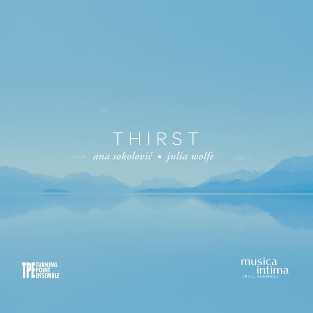 Thirst: Ana Sokolović and Julia Wolfe - musica intima
