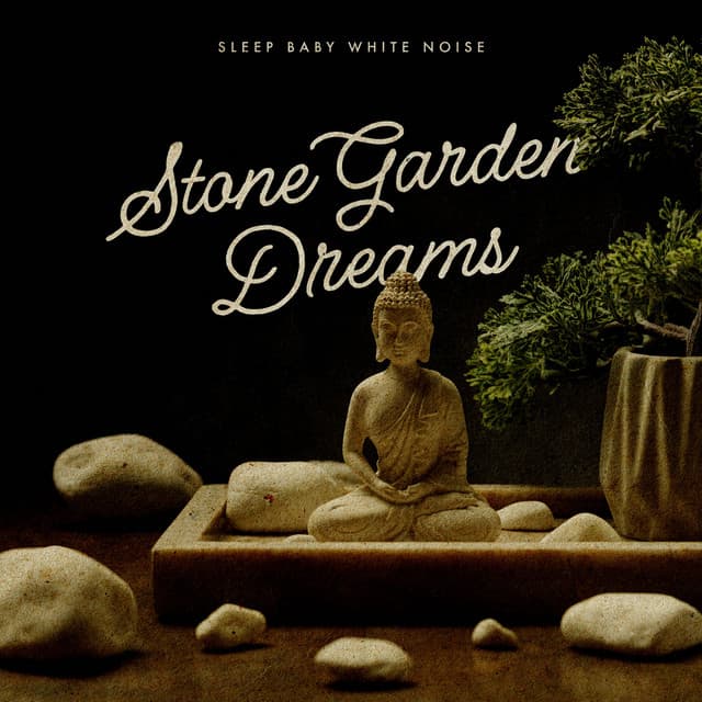 Stone Garden Dreams - Sleep Baby White Noise